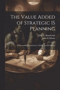 bokomslag The Value Added of Strategic IS Planning