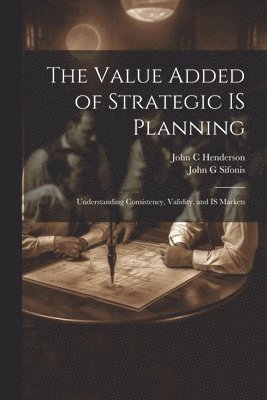 The Value Added of Strategic IS Planning 1