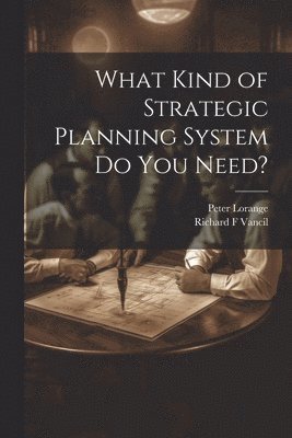 bokomslag What Kind of Strategic Planning System do you Need?