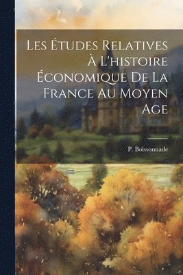 Les tudes relatives  l'histoire conomique de la France au Moyen Age 1