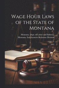 bokomslag Wage Hour Laws of the State of Montana