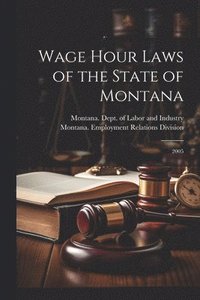 bokomslag Wage Hour Laws of the State of Montana