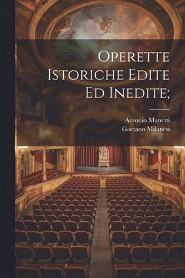 Antonio Manetti, Gaetano Milanesi - Operette istoriche edite ed inedite;, Häftad