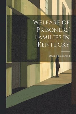 bokomslag Welfare of Prisoners' Families in Kentucky