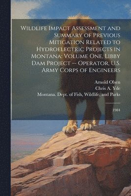 Wildlife Impact Assessment and Summary of Previous Mitigation Related to Hydroelectric Projects in Montana 1