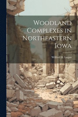 Woodland Complexes in Northeastern Iowa 1