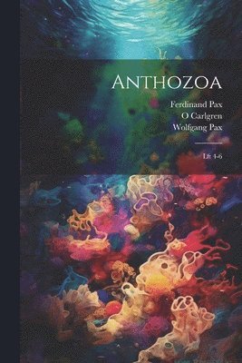 O Carlgren, Ferdinand Pax, Wolfgang Pax, O. Carlgren - Anthozoa, Häftad