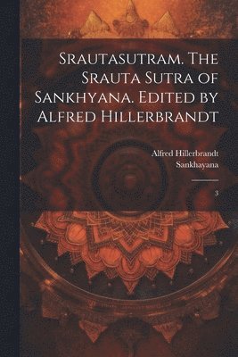 bokomslag Srautasutram. The Srauta sutra of Sankhyana. Edited by Alfred Hillerbrandt