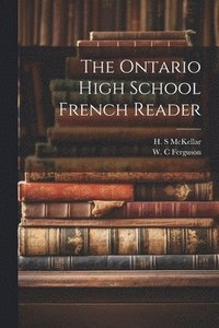 bokomslag The Ontario high school French reader