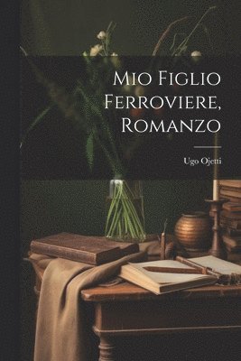 bokomslag Mio figlio ferroviere, romanzo