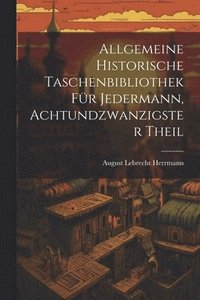 bokomslag Allgemeine historische Taschenbibliothek fr Jedermann, Achtundzwanzigster Theil
