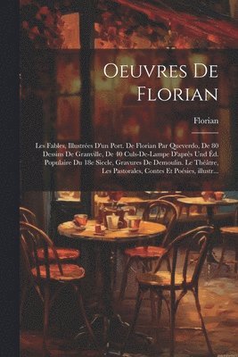Jean Pierre Claris de Florian, 1755-1794 Florian, Jean Pierre Claris De Florian - Oeuvres de Florian, Häftad