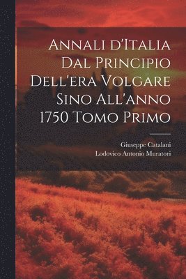 bokomslag Annali d'Italia dal principio dell'era volgare sino all'anno 1750 Tomo Primo