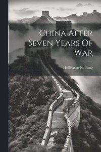 bokomslag China After Seven Years Of War