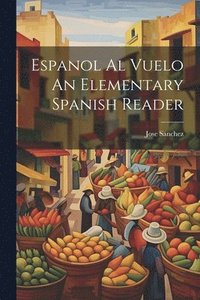 bokomslag Espanol Al Vuelo An Elementary Spanish Reader