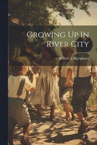 bokomslag Growing Up In River City