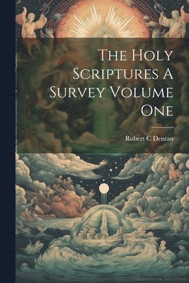 Robert C Dentan, Robert C. Dentan - Holy Scriptures A Survey Volume One, Häftad