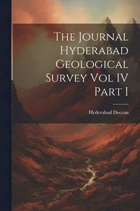 bokomslag The Journal Hyderabad Geological Survey Vol IV Part I