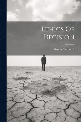 George W Forell, George W. Forell - Ethics Of Decision, Häftad