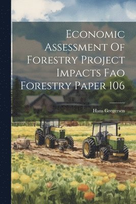 bokomslag Economic Assessment Of Forestry Project Impacts Fao Forestry Paper 106