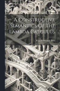 bokomslag A Constructive Semantics Of The Lambda Calculus
