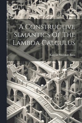 A Constructive Semantics Of The Lambda Calculus 1