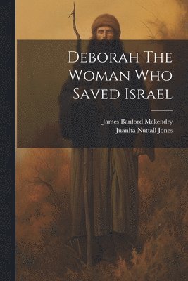 bokomslag Deborah The Woman Who Saved Israel