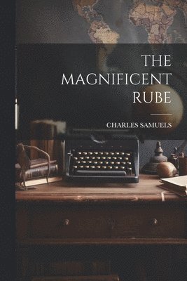 Charles Samuels, CHARLES SAMUELS - Magnificent Rube, Häftad