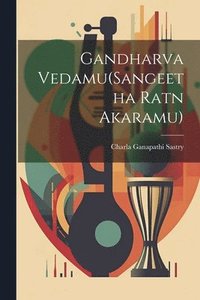 bokomslag Gandharva Vedamu(Sangeetha Ratn Akaramu)