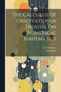 bokomslag The Calculus Of ObservationsA Treatise On Numerical Mahematics