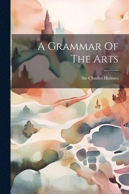 bokomslag Grammar Of The Arts