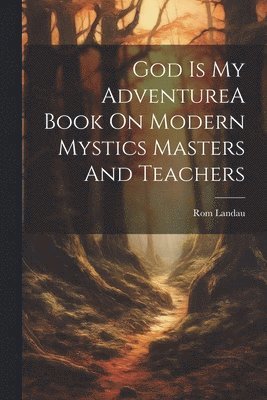 God Is My AdventureA Book On Modern Mystics Masters And Teachers 1