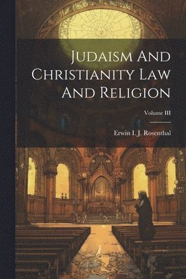 bokomslag Judaism And Christianity Law And Religion; Volume III