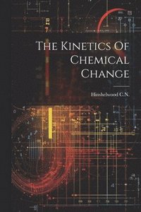 bokomslag Kinetics Of Chemical Change