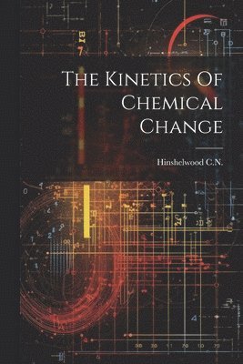 bokomslag Kinetics Of Chemical Change