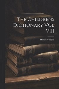 bokomslag The Childrens Dictionary Vol VIII