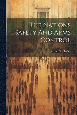 bokomslag The Nations Safety And Arms Control