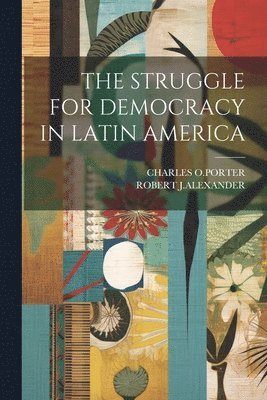 bokomslag The Struggle for Democracy in Latin America