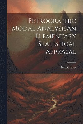 bokomslag Petrographic Modal AnalysisAn Elementary Statistical Apprasal