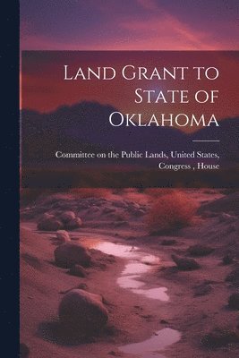 bokomslag Land Grant to State of Oklahoma