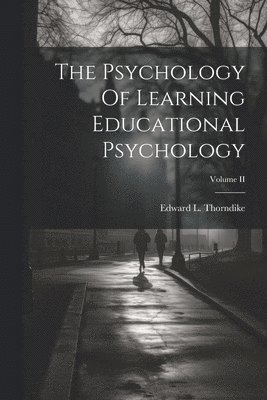 The Psychology Of Learning Educational Psychology; Volume II 1