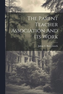 The Parent Teacher Association And Its Work 1