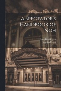 bokomslag A Spectator's Handbook of Noh
