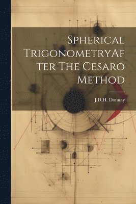 Spherical TrigonometryAfter The Cesaro Method 1