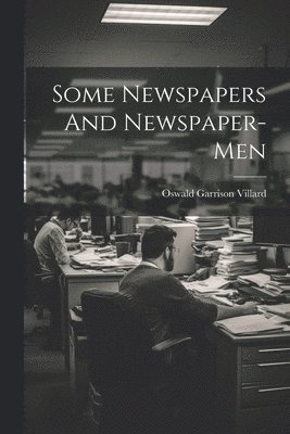 Some Newspapers And Newspaper-Men