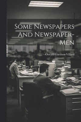 Some Newspapers And Newspaper-Men 1