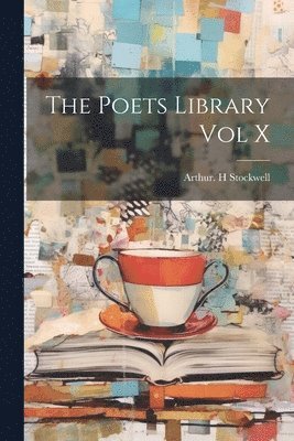 The Poets Library Vol X 1