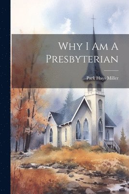 bokomslag Why I Am A Presbyterian