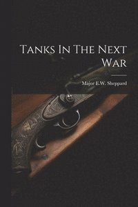 bokomslag Tanks In The Next War