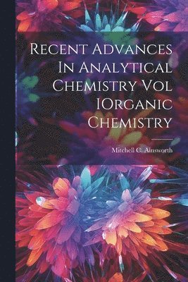 bokomslag Recent Advances In Analytical Chemistry Vol IOrganic Chemistry